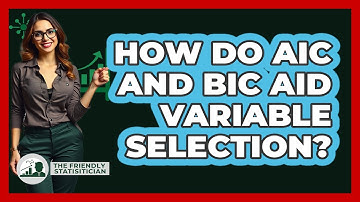 How Do AIC And BIC Aid Variable Selection?