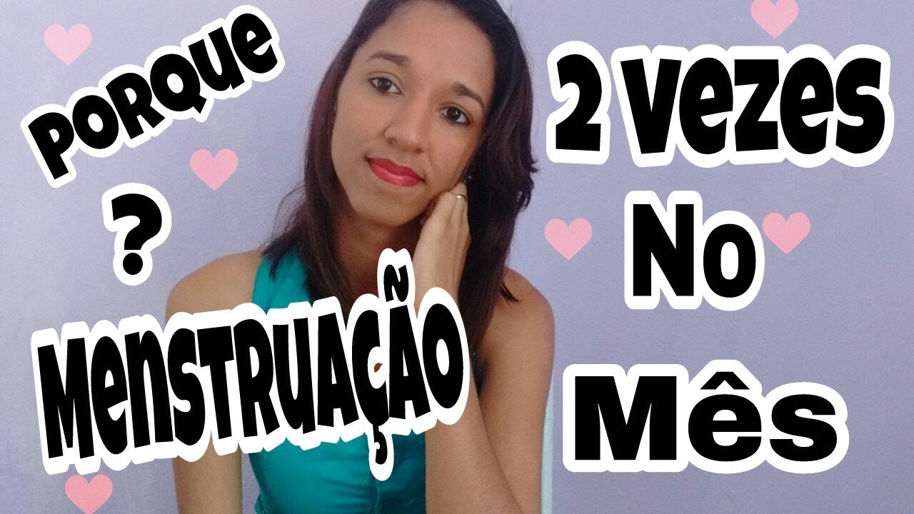 É comum menstruar duas vezes no mês!