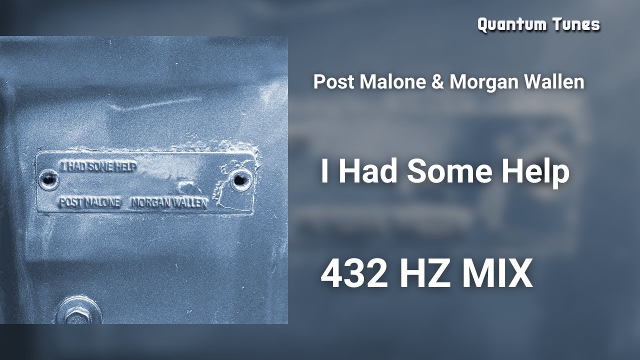 Post Malone & Morgan Wallen - I Had Some Help - 432hz mix Post Malone & Morgan Wallen - I Had Some Help - 432hz mix