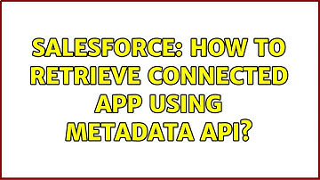 Salesforce: How to retrieve connected app using metadata API?