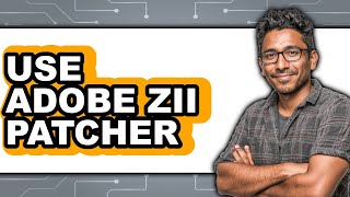 How To Use Adobe Zii Patcher - Step By Step Guide