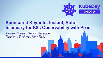 Sponsored Keynote: Instant, Auto-telemetry for K8s Observability with Pixie - Zameer Fouzan