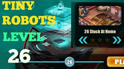 Tiny Robots Recharged level 26 Stuck At Home solution or walkthrough