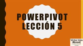 PowerPivot Más sobre relaciones en el modelo Lección 5