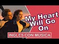 Inglés con Música | My Heart Will Go On