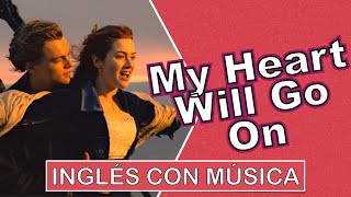 Inglés con Música | My Heart Will Go On