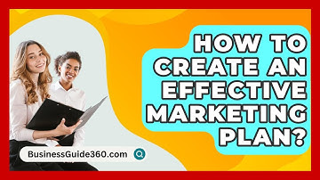 How To Create An Effective Marketing Plan? - BusinessGuide360.com