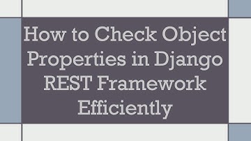 How to Check Object Properties in Django REST Framework Efficiently