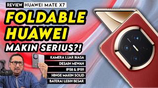 Review HUAWEI Mate X7 -  Kamera Foldable Terbaik \u0026 Semakin Solid!