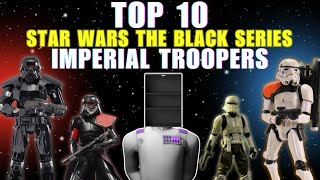 Top 10 Star Wars the Black Series Imperial Troopers Every Collector Needs