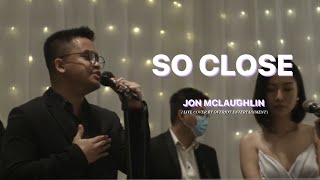 So Close - Jon McLaughlin Cover By Overjoy Entertainment