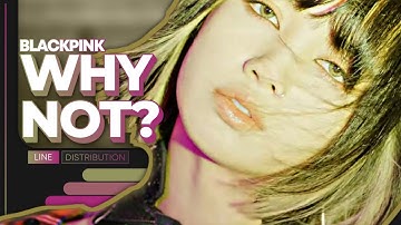 How Would BLACKPINK Sing "Why Not?" (LOONA) | Line Distribution (Color Coded)