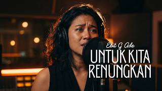 Download Lagu 🎶 Untuk Kita Renungkan - Ebit G Ade (Cover) MP3