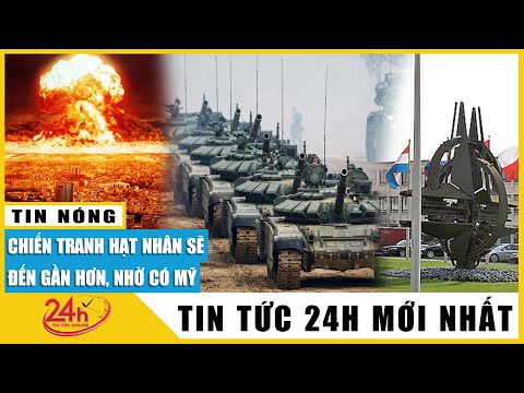 Tin Nga Ukraine mới nhất trưa 8/10: Chiến tranh hạt nhân sẽ đến gần Ukraine hơn nhờ có Mỹ? | TV24h