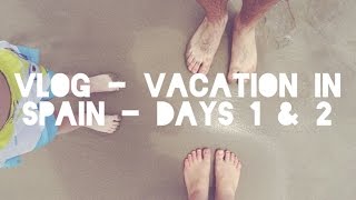 VLOG - VACATION IN SPAIN/BENIDORM - DAYS 1 & 2