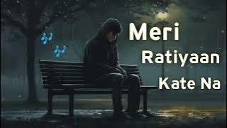 meri ratiya kate na akhiyan lage na 💔 sad song 😥🎶