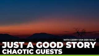 Just a GOOD Story | Chaotic Guests