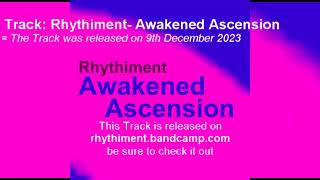 Rhythiment- Awakened Ascension 2023 The New Era