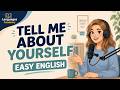 Tell Me About Yourself in English | Easy English Listening | English Podcast