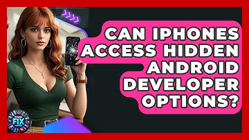 Can iPhones Access Hidden Android Developer Options? - Phone Fix and Features