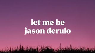 Let me be lyrics @JasonDerulo @qingmadi