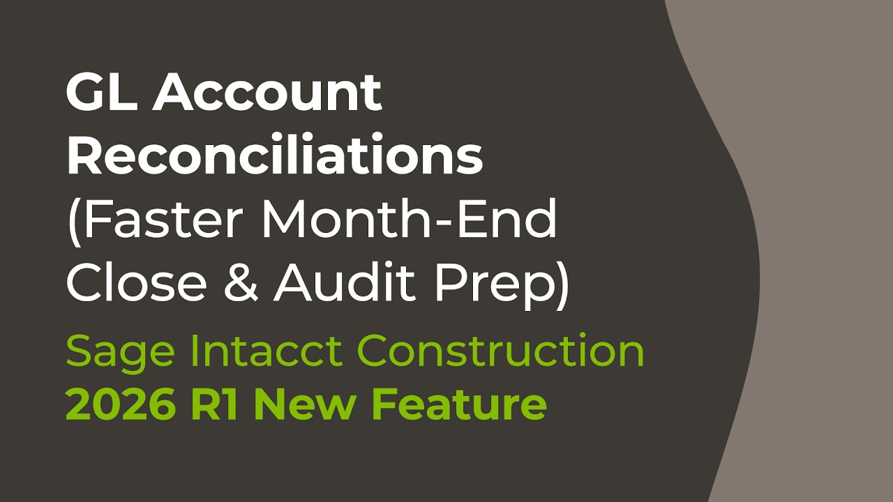 Sage Intacct 2026 R1: Сверка счетов главной книги (ускоренное закрытие месяца и подготовка к аудиту)