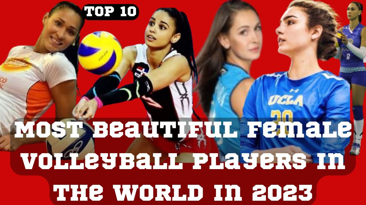 Top 10 Most Beautiful Female Volleyball Players in the World in 2023