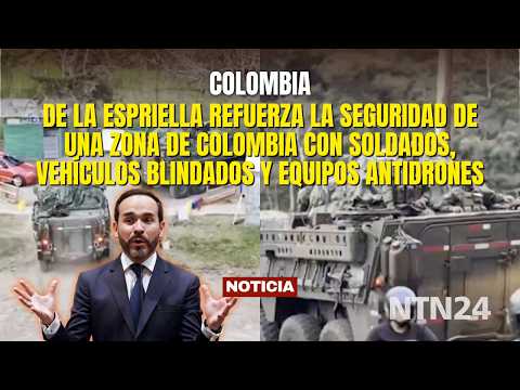 De la Espriella BOLSTERS SECURITY in Colombian region with armored vehicles and anti-drone equipment