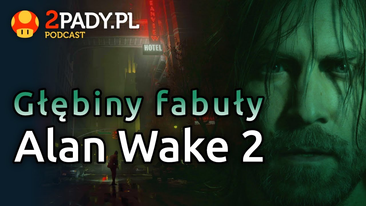 Głębiny fabuły Alan Wake 2 - Remedy Connected Universe - spoilercast