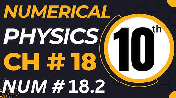 10th Class Physics Chapter 18 Numerical Problem 18.2 - Class 10 Physics Numerical 2