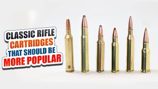 6 Classic Rifle Cartridges that Should Be More Popular