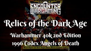 Warhammer 40,000 - 1996 Codex Angels of Death - Relics of the Dark Age Ep. 27