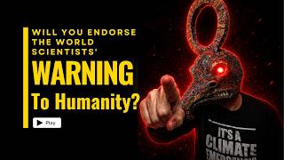 I want YOU to Endorse the World Scientists’ Warning to Humanity: A Third Notice