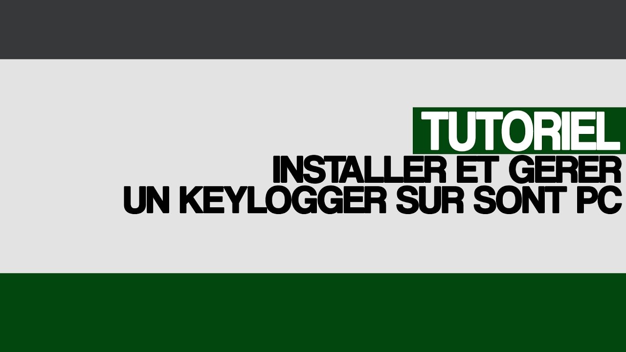New Tutoriel installer et gérer un keylogger local (logiciel espion)