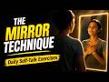 The Mirror Technique: Daily Self-Talk Exercises to Build Fluency and Self-Love Simultaneously