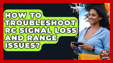 How To Troubleshoot RC Signal Loss And Range Issues? - RC Toy Central