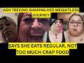 ASH TREVINO SHARING HER WEIGHTLOSS JOURNEY SAYS SHE EATS REGULAR, NOT TOO MUCH CRAP FOOD