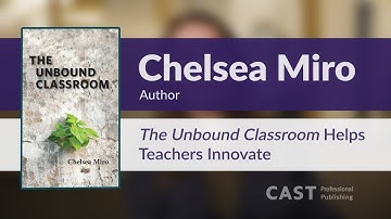 The Unbound Classroom Helps Teachers Innovate: Chelsea Miro