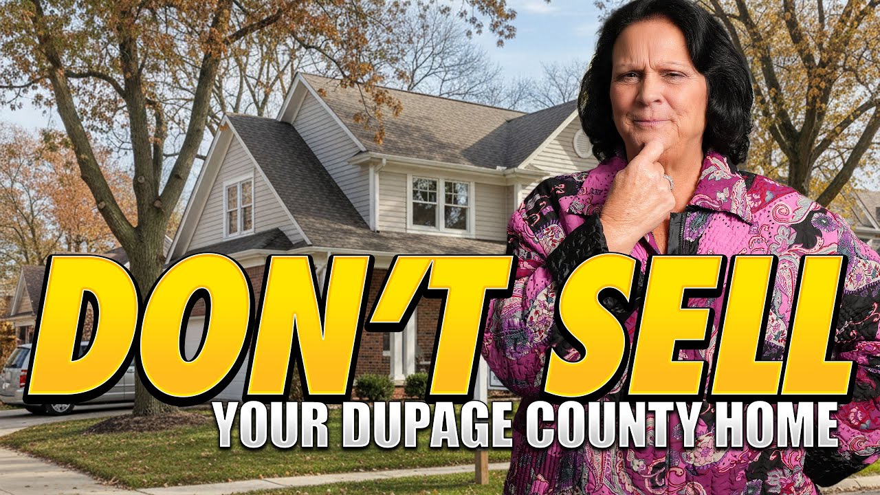 Don't Sell Your DuPage County Home (Until You Watch This)!