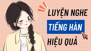 🎧Luyện Nghe Tiếng Hàn Hiệu Quả #3