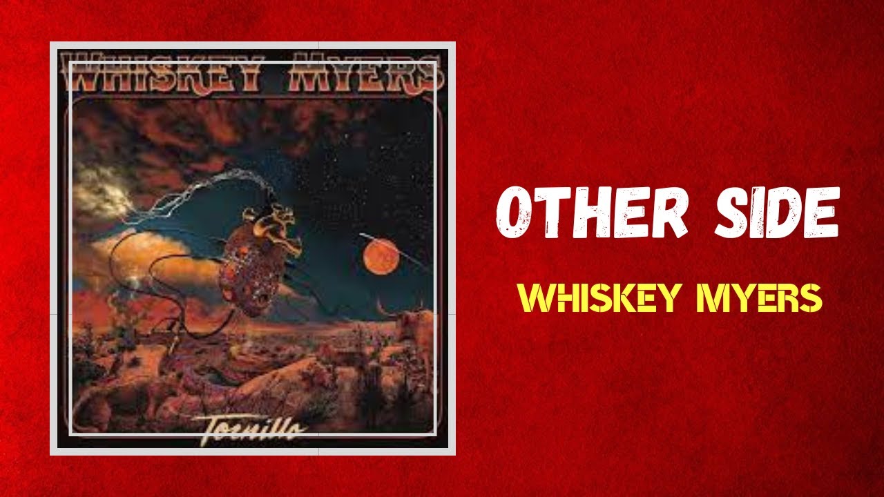 Whiskey Myers - Other Side (Lyrics) Whiskey Myers - Other Side (Lyrics)