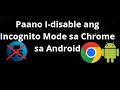 Paano I-disable ang Incognito Mode sa Google Chrome sa Android - Kumpletong Gabay