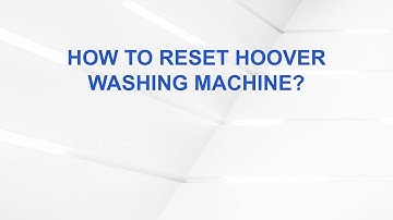 How To Reset Hoover Washing Machine?