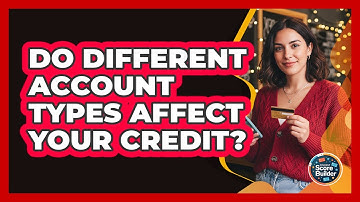 Do Different Account Types Affect Your Credit?