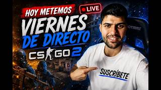 Metemos Viernes de CSGO2