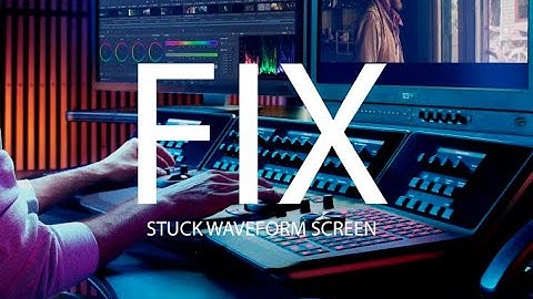 FIX: Davinci Resolve stuck on loading waveform monitor