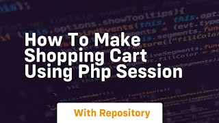 How to make shopping cart using php session