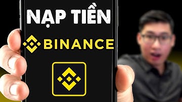 Hướng Dẫn Nạp Tiền Vào Binance 2025  A -Z (trên điện thoại)