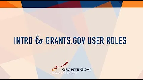 Intro to Grants.gov - Understanding User Roles