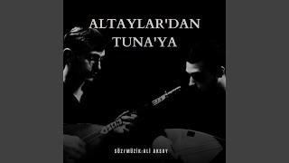 Altaylar'dan Tuna'ya